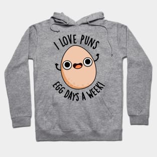 I Love Puns Egg Days A Week Funny Food Pun Hoodie